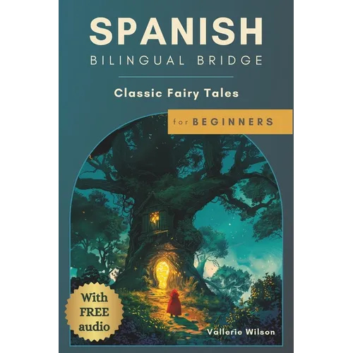 Spanish Bilingual Bridge: Classic Fairy Tales for Beginners