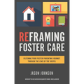 Reframing Foster Care: Filtering Your Foster Parenting Journey Through the Lens of the Gospel