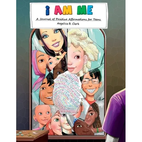 I Am Me: A Journal of Positive Affirmations for Teens