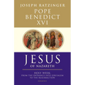 Jesus of Nazareth: Holy Week: From the Entrance Into Jerusalem to the Resurrection Volume 2