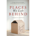 Places We Left Behind: a memoir-in-miniature