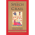 Speech of the Grail: A Journey Toward Speaking That Heals & Transforms