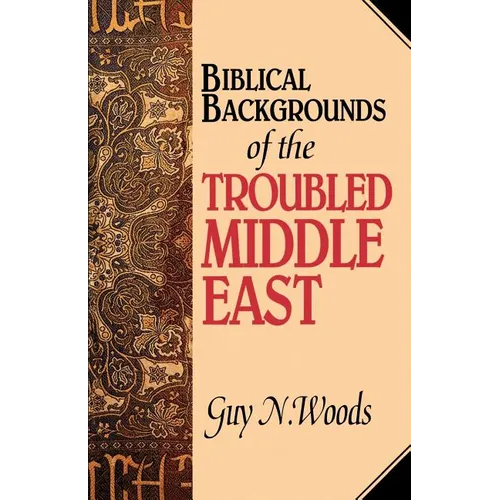 Biblical Backgrounds Of The Troubled Middle East
