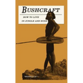 Bushcraft - How to Live in Jungle and Bush