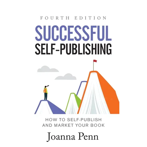 Successful Self-Publishing: How to Self-Publish and Market Your Book