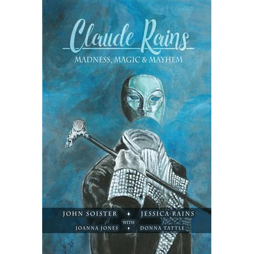 Claude Rains - Madness, Magic, & Mayhem