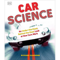 Car Science: An Under-The-Hood, Behind-The-Dash Look at How Cars Work