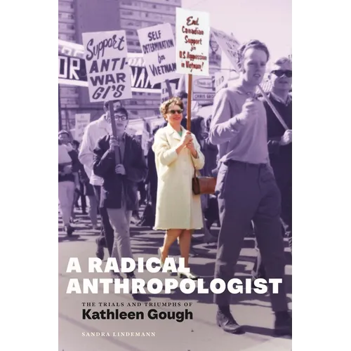 A Radical Anthropologist: The Trials and Triumphs of Kathleen Gough