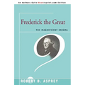 Frederick the Great: The Magnificent Enigma