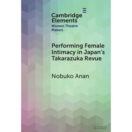 Performing Female Intimacy in Japan's Takarazuka Revue