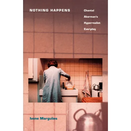 Nothing Happens: Chantal Akerman's Hyperrealist Everyday