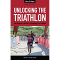 Unlocking the Triathlon: The Beginner's Guide to Competing in a Triathlon--Anyone Can Tri