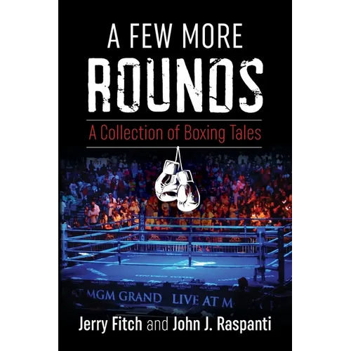 A Few More Rounds: A Collection of Boxing Tales