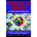Speedsolving the Rubik's Cube Colored Solution Book: Solving the Rubik's Cube in Faster Time for Kids and Beginners