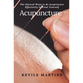 Acupuncture: The Natural Ways to do Acupressure Effectively to Treat Yourself
