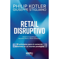 Retail Disruptivo: 10 principios para el comercio minorista en un mundo posdigital