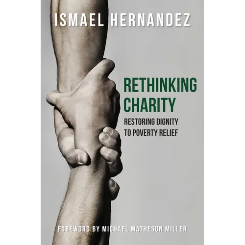 Rethinking Charity: Restoring Dignity to Poverty Relief