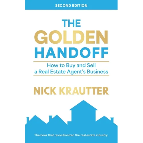 The Golden Handoff: How to Buy and Sell a Real Estate Agent's Business