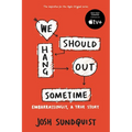 We Should Hang Out Sometime: Embarrassingly, a True Story