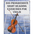 300 Progressive Sight Reading Exercises for Violin