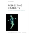 Respecting Disability: Attitudes, Ideals, and Relationships