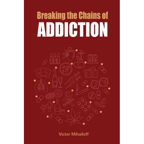 Breaking the Chains of Addiction