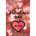 Happy valentine's Day MOM: A perfect valentine gift for your MOM