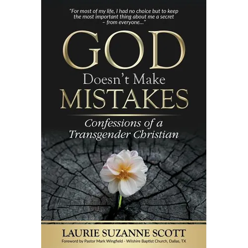 God Doesn't Make Mistakes: Confessions of a Transgender Christian
