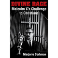 Divine Rage: Malcolm X's Challenge to Twentieth Century Christians