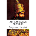 Jah Rastafari Prayers: Rasta Prayers & Healing Scriptures