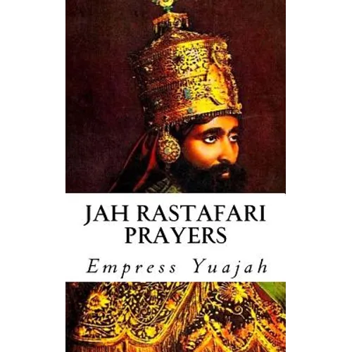 Jah Rastafari Prayers: Rasta Prayers & Healing Scriptures