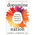 Dopamine Nation: Finding Balance in the Age of Indulgence
