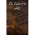 The Kabbalistic Bible According to the Zohar, Torah, Talmud and Midrash