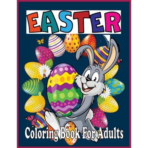 Easter Coloring Book For Adults: An adults easter coloring book (easter coloring book)