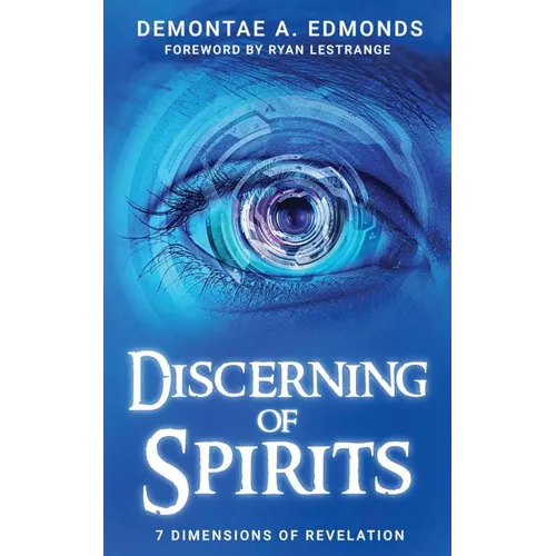 Discerning Of Spirits: Seven Dimensions Of Revelation