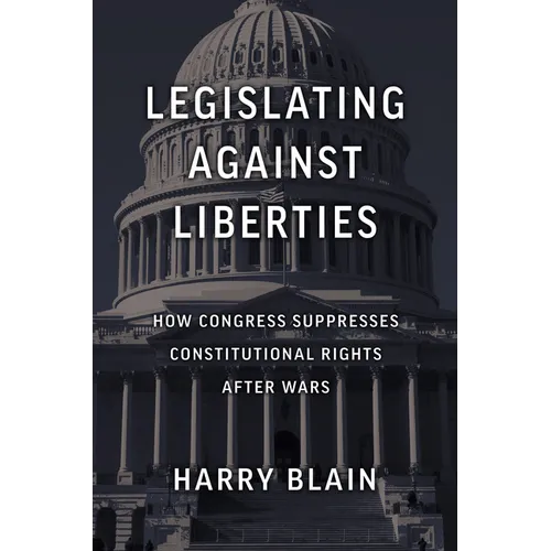 Legislating Against Liberties: How Congress Suppresses Constitutional Rights After Wars