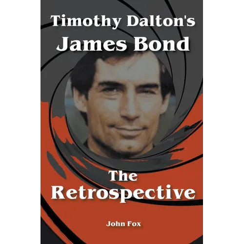Timothy Dalton's James Bond - The Retrospective