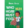 Who Nuh Hear Must Feel