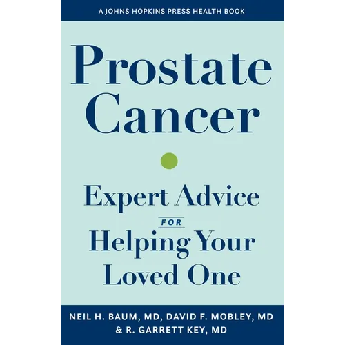 Prostate Cancer: Expert Advice for Helping Your Loved One