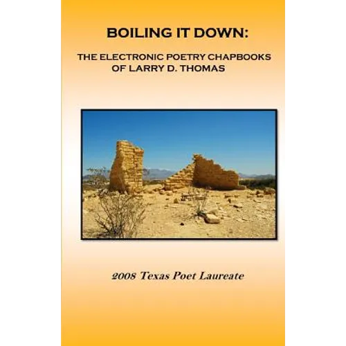 Boiling It Down: : The Electronic Poetry Chapbooks of Larry D. Thomas