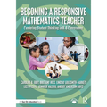 Becoming a Responsive Mathematics Teacher: Centering Student Thinking in K-8 Classrooms