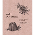 Wild Sweetness: Recipes Inspired by Nature