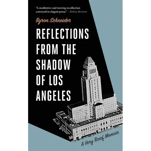 Reflections from the Shadow of Los Angeles: A Very Brief Memoir