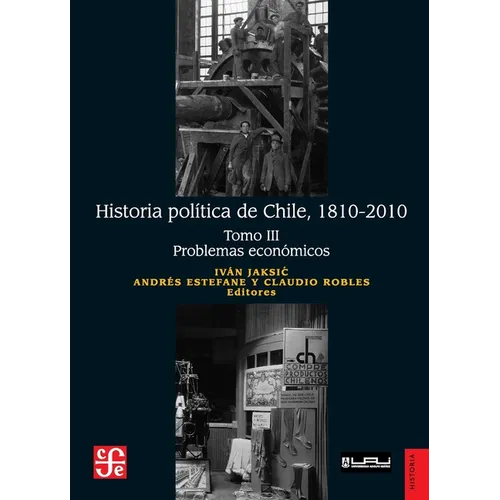 Historia política de Chile, 1810-2010. Tomo III: Problemas económicos