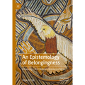 An Epistemology of Belongingness: Dreaming a First Nation's Ontology of Hope
