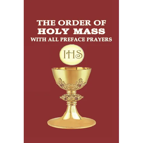 The Order of Holy Mass with All Preface Prayers