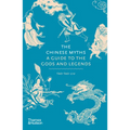 The Chinese Myths: A Guide to the Gods and Legends