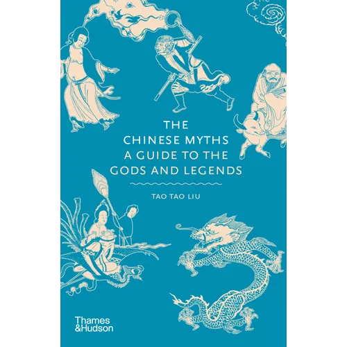 The Chinese Myths: A Guide to the Gods and Legends