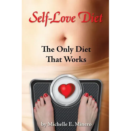 Self-Love Diet: : The Only Diet That Works