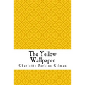 The Yellow Wallpaper: The Yellow Wall-paper. A Story